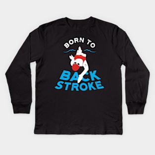 Womens Born To Backstroke Swimming Kids Long Sleeve T-Shirt